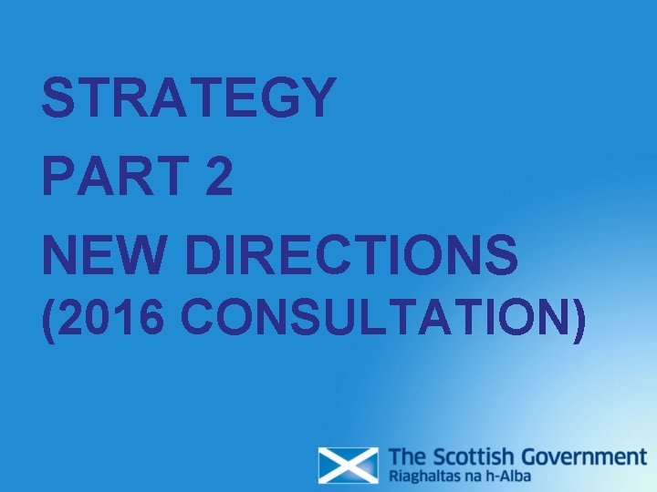 STRATEGY PART 2 NEW DIRECTIONS (2016 CONSULTATION) STRATEGY PART 2 NEW DIRECTIONS (2016 CONSULTATION)