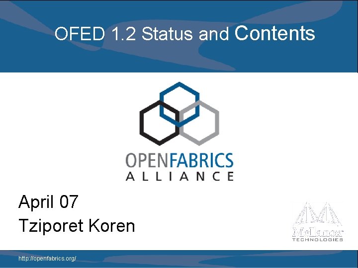 OFED 1. 2 Status and Contents April 07 Tziporet Koren http: //openfabrics. org/ 