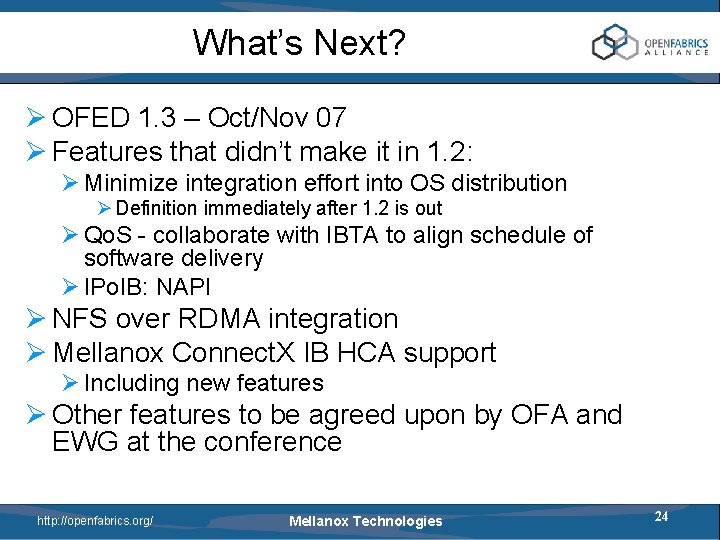 What’s Next? Ø OFED 1. 3 – Oct/Nov 07 Ø Features that didn’t make