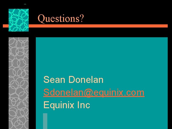 Questions? Sean Donelan Sdonelan@equinix. com Equinix Inc Questions? Sean Donelan Sdonelan@equinix. com Equinix Inc