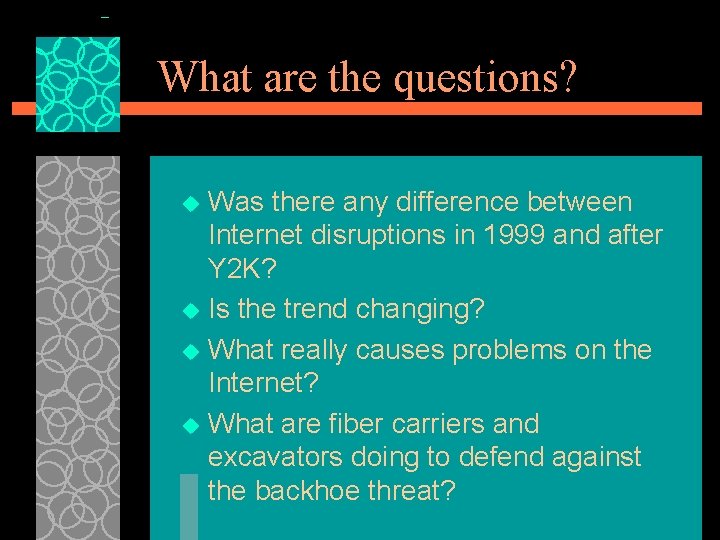 What are the questions? Was there any difference between Internet disruptions in 1999 and What are the questions? Was there any difference between Internet disruptions in 1999 and