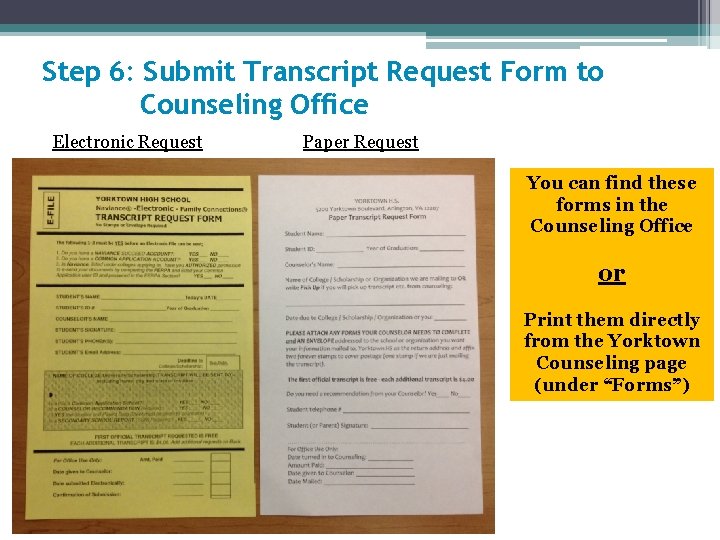 Step 6: Submit Transcript Request Form to Counseling Office Electronic Request Paper Request You