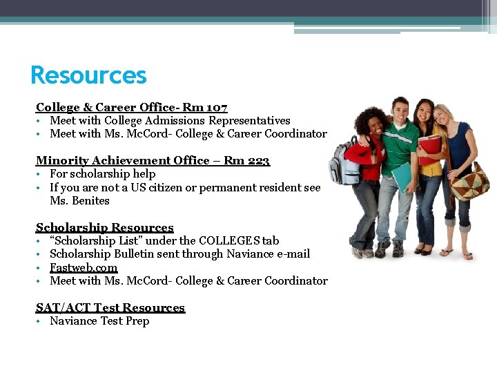 Resources College & Career Office- Rm 107 • Meet with College Admissions Representatives •