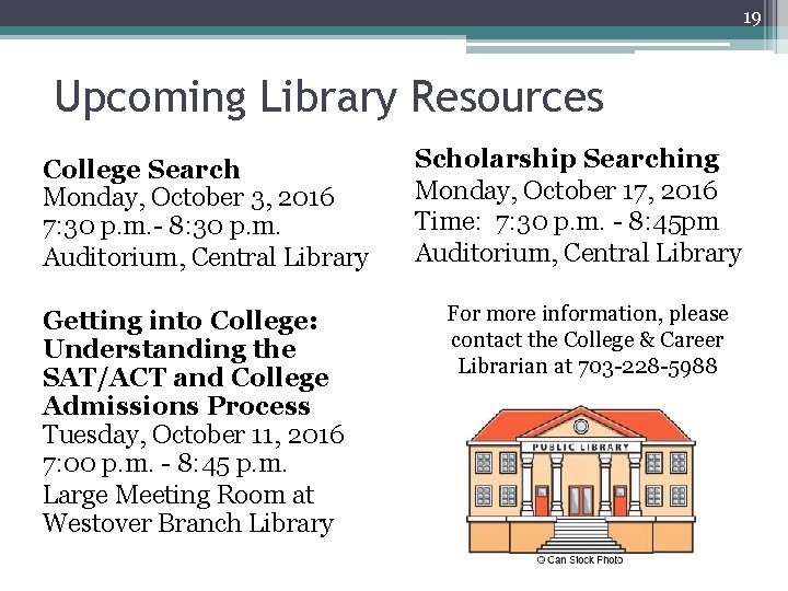 19 Upcoming Library Resources College Search Monday, October 3, 2016 7: 30 p. m.