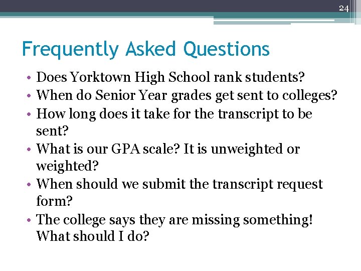 24 Frequently Asked Questions • Does Yorktown High School rank students? • When do