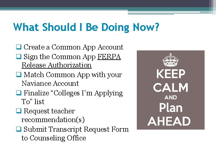 What Should I Be Doing Now? q Create a Common App Account q Sign