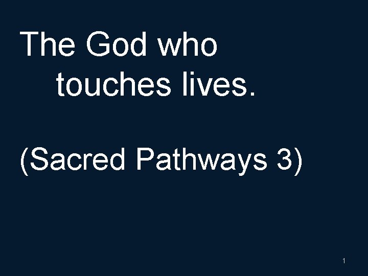 The God who touches lives. (Sacred Pathways 3) 1 