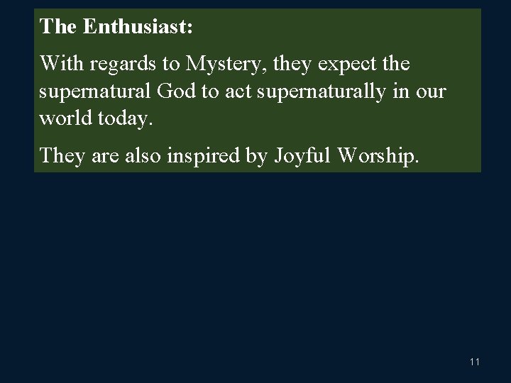 The Enthusiast: With regards to Mystery, they expect the supernatural God to act supernaturally