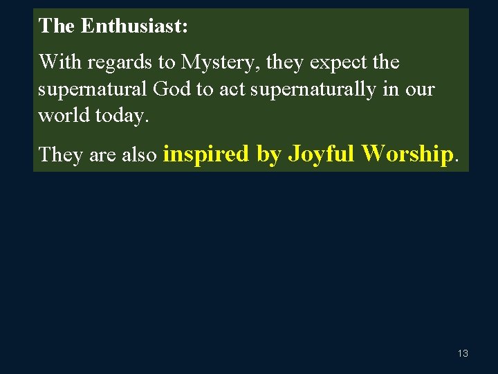 The Enthusiast: With regards to Mystery, they expect the supernatural God to act supernaturally