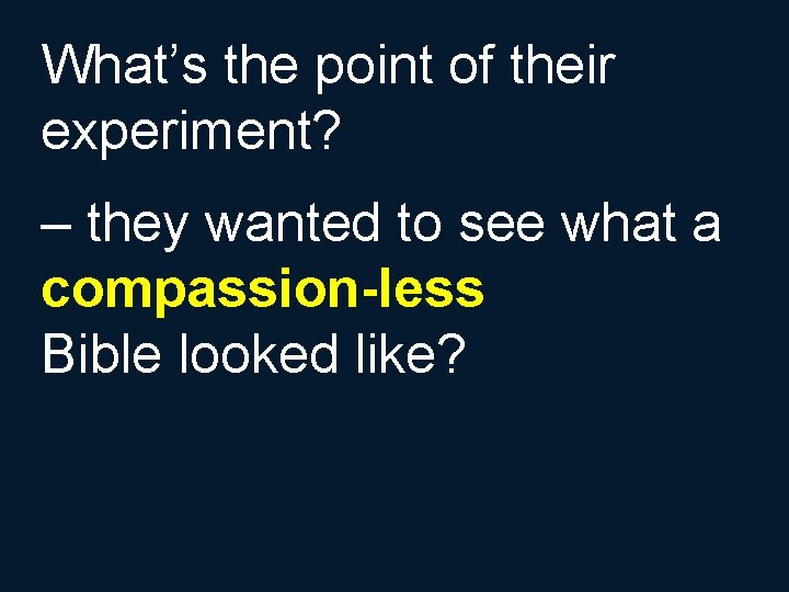 What’s the point of their experiment? – they wanted to see what a compassion-less