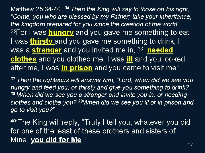 Matthew 25: 34 -40 “ 34‘Then the King will say to those on his