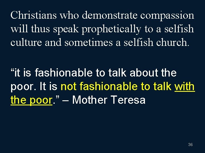 Christians who demonstrate compassion will thus speak prophetically to a selfish culture and sometimes