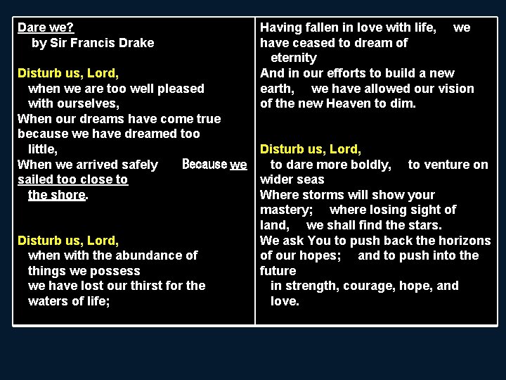 Dare we? by Sir Francis Drake Disturb us, Lord, when we are too well