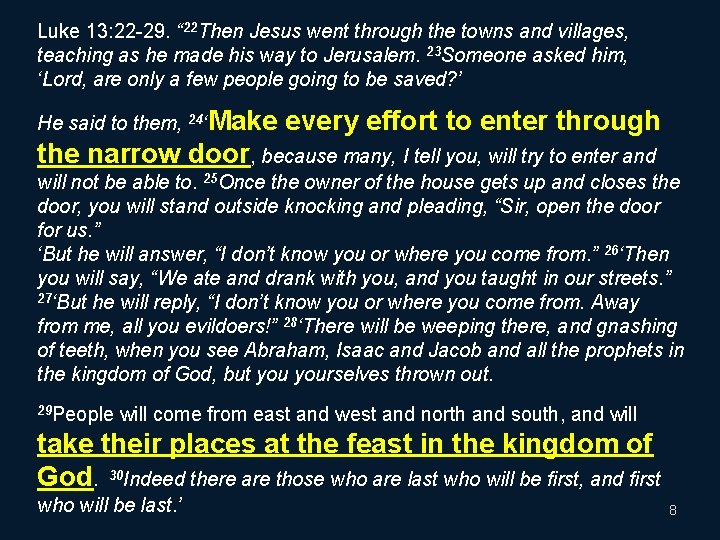 Luke 13: 22 -29. “ 22 Then Jesus went through the towns and villages,
