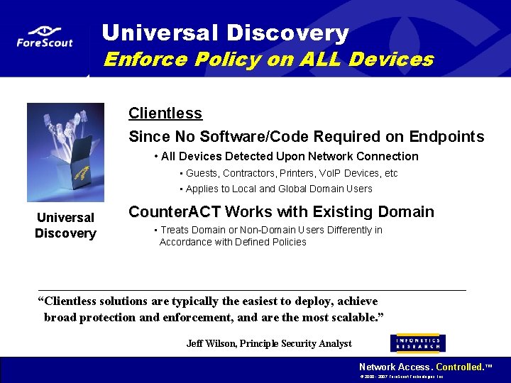 Universal Discovery Enforce Policy on ALL Devices Clientless Since No Software/Code Required on Endpoints