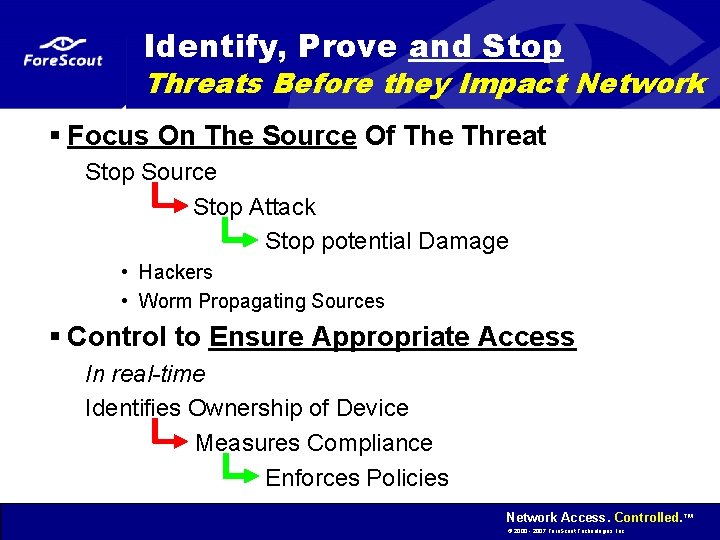 Identify, Prove and Stop Threats Before they Impact Network § Focus On The Source
