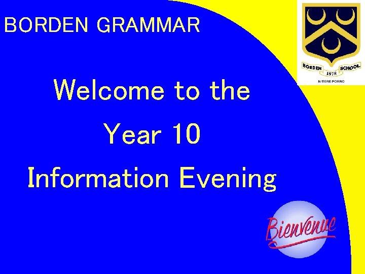 BORDEN GRAMMAR Welcome to the Year 10 Information Evening 