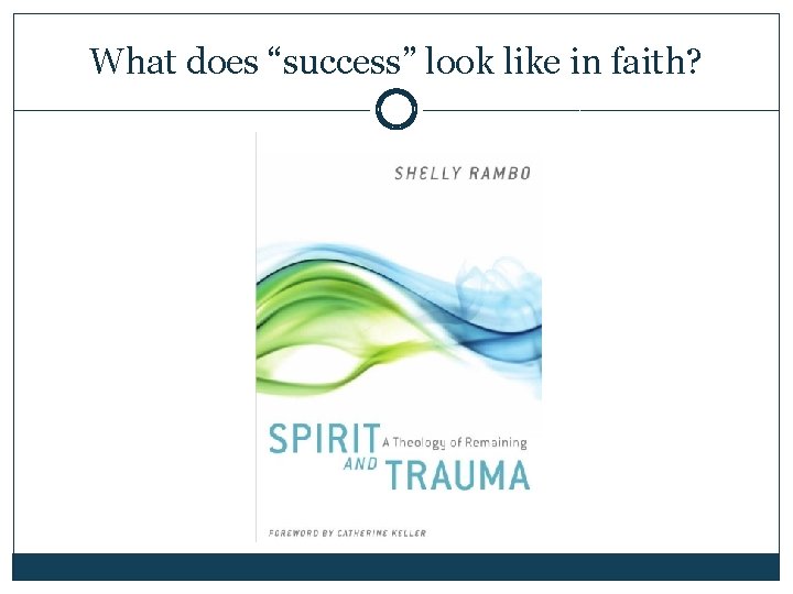 What does “success” look like in faith? 