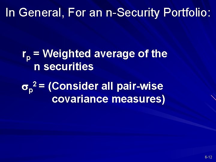 In General, For an n-Security Portfolio: rp = Weighted average of the n securities