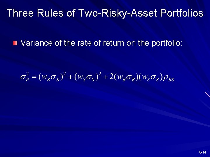 Three Rules of Two-Risky-Asset Portfolios Variance of the rate of return on the portfolio: