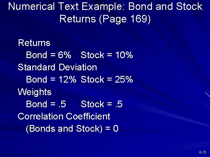 Numerical Text Example: Bond and Stock Returns (Page 169) Returns Bond = 6% Stock