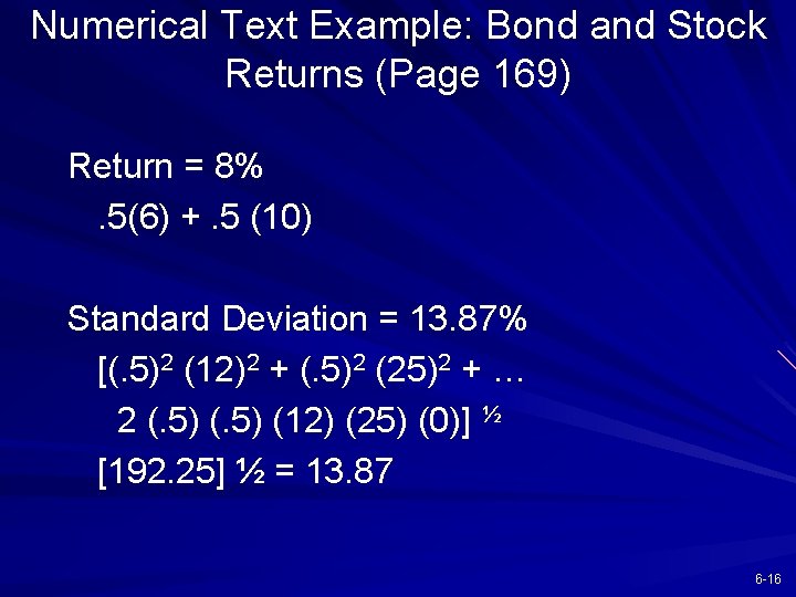 Numerical Text Example: Bond and Stock Returns (Page 169) Return = 8%. 5(6) +.