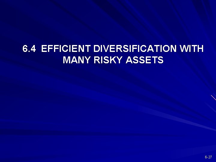 6. 4 EFFICIENT DIVERSIFICATION WITH MANY RISKY ASSETS 6 -27 