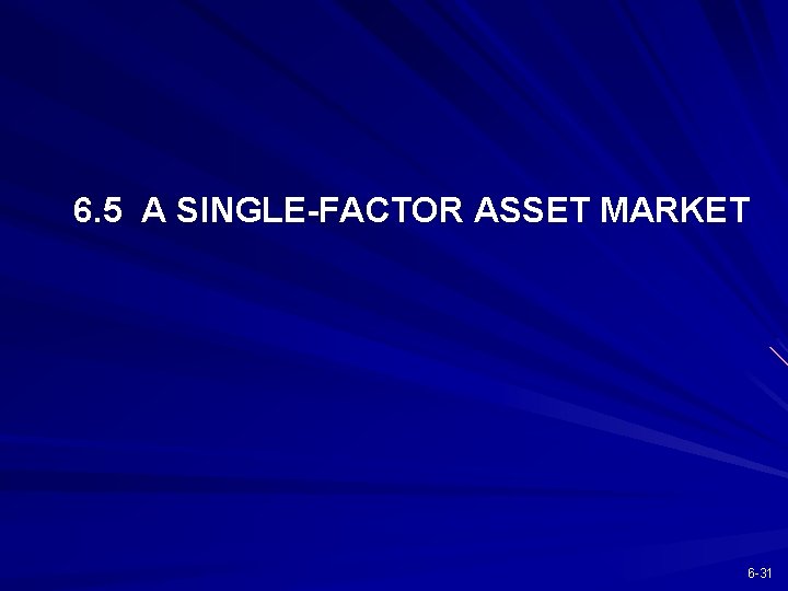 6. 5 A SINGLE-FACTOR ASSET MARKET 6 -31 