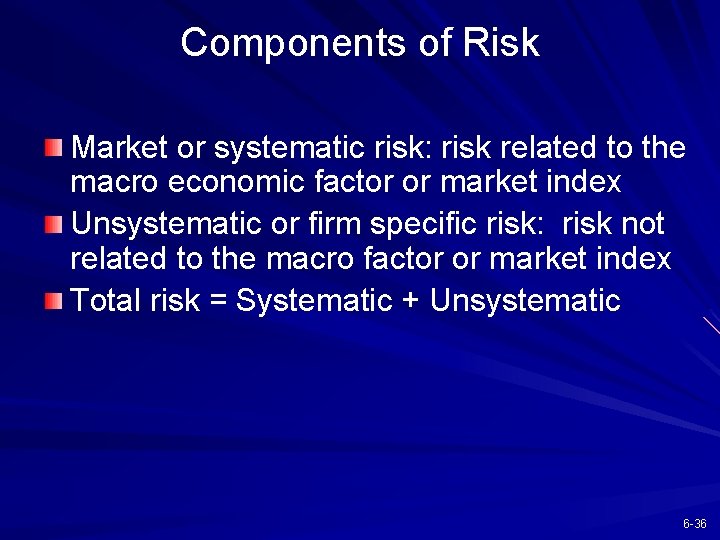 Components of Risk Market or systematic risk: risk related to the macro economic factor