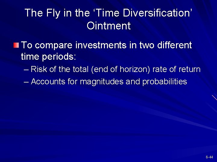 The Fly in the ‘Time Diversification’ Ointment To compare investments in two different time