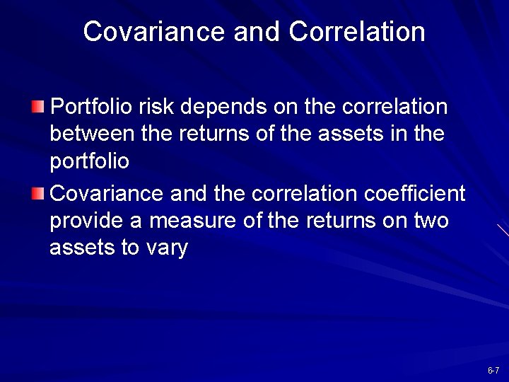 Covariance and Correlation Portfolio risk depends on the correlation between the returns of the