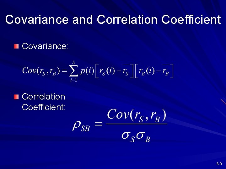 Covariance and Correlation Coefficient Covariance: Correlation Coefficient: 6 -9 