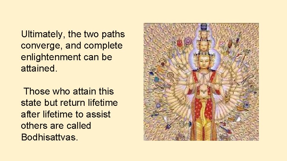 Ultimately, the two paths converge, and complete enlightenment can be attained. Those who attain