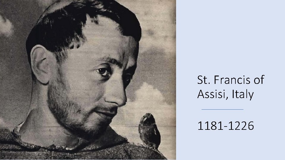 St. Francis of Assisi, Italy 1181 -1226 