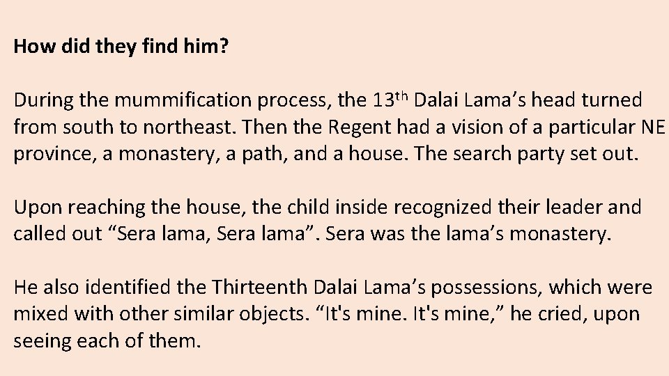 How did they find him? During the mummification process, the 13 th Dalai Lama’s