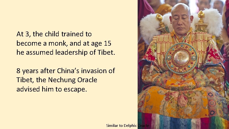 At 3, the child trained to become a monk, and at age 15 he