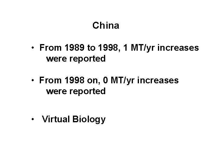 China • From 1989 to 1998, 1 MT/yr increases were reported • From 1998