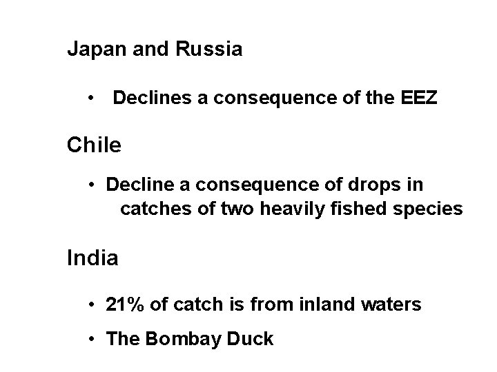 Japan and Russia • Declines a consequence of the EEZ Chile • Decline a