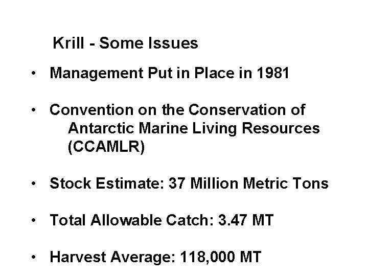 Krill - Some Issues • Management Put in Place in 1981 • Convention on