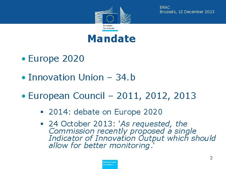 ERAC Brussels, 12 December 2013 Mandate • Europe 2020 • Innovation Union – 34.