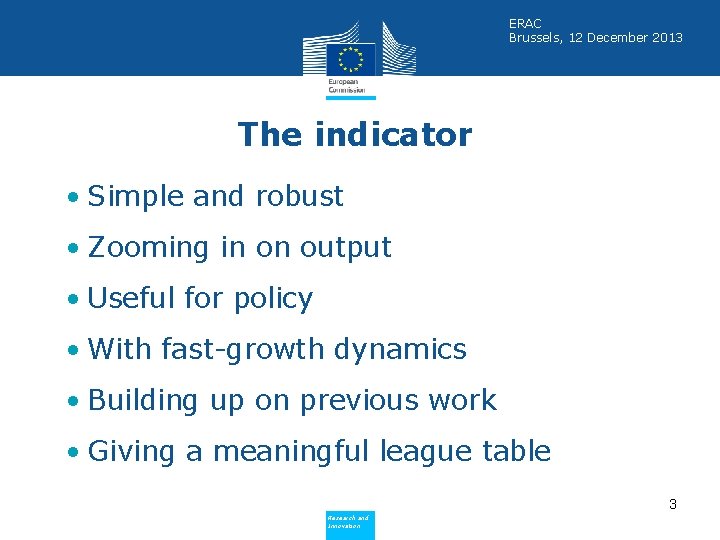 ERAC Brussels, 12 December 2013 The indicator • Simple and robust • Zooming in