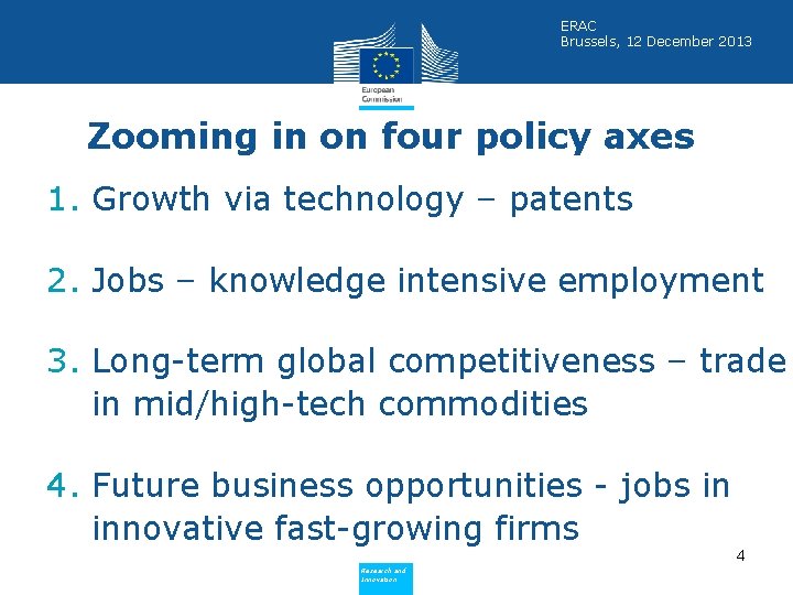 ERAC Brussels, 12 December 2013 Zooming in on four policy axes 1. Growth via