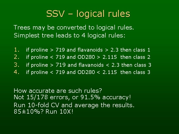 SSV – logical rules Trees may be converted to logical rules. Simplest tree leads