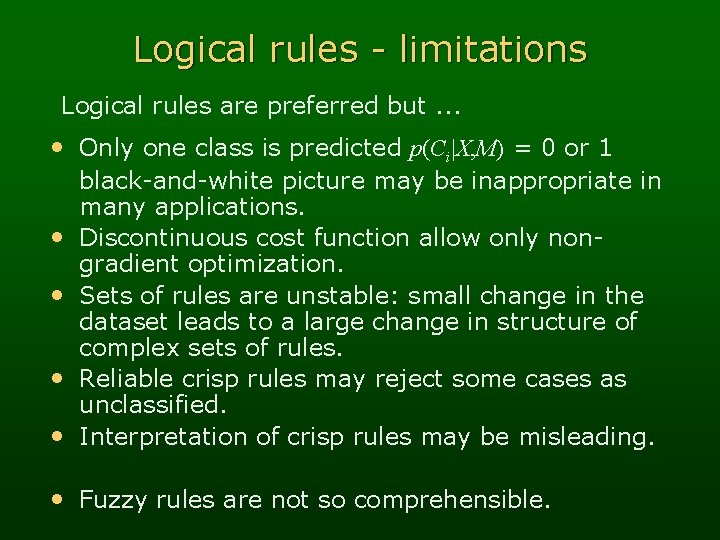 Logical rules - limitations Logical rules are preferred but. . . • Only one