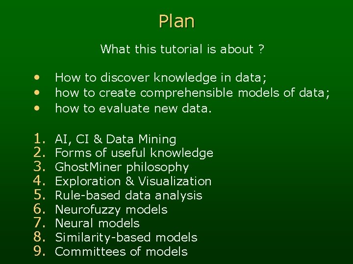 Plan What this tutorial is about ? • • • How to discover knowledge
