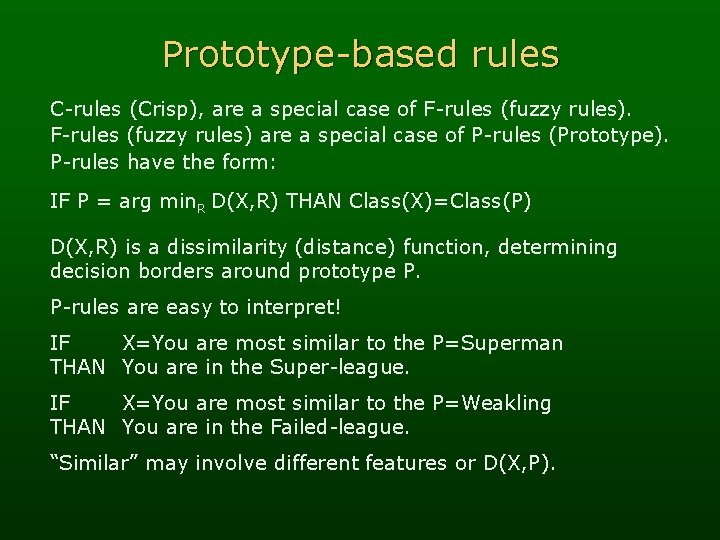 Prototype-based rules C-rules (Crisp), are a special case of F-rules (fuzzy rules) are a