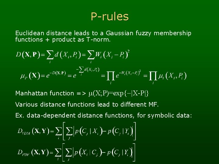 P-rules Euclidean distance leads to a Gaussian fuzzy membership functions + product as T-norm.