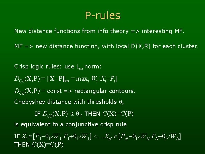 P-rules New distance functions from info theory => interesting MF. MF => new distance