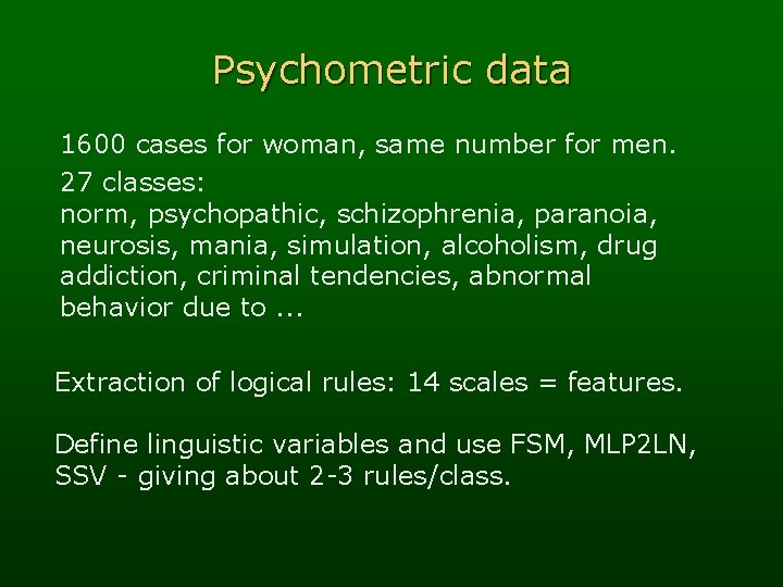 Psychometric data 1600 cases for woman, same number for men. 27 classes: norm, psychopathic,