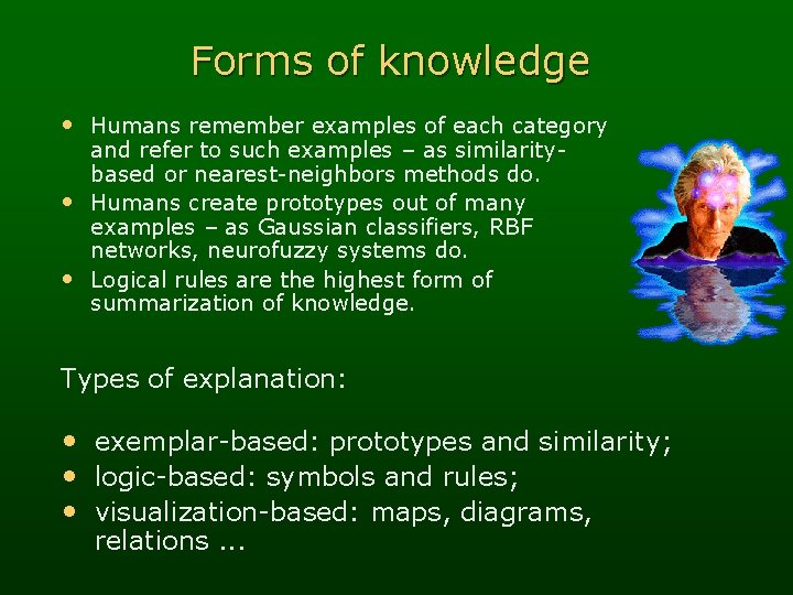 Forms of knowledge • Humans remember examples of each category and refer to such